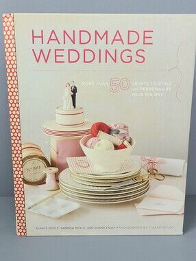 Handmade Weddings Fifty Crafts To Style And Personalize Your Big Day Book